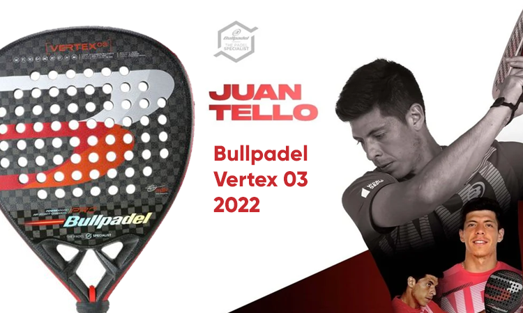 Bullpadel Vertex 03 2022, la nueva pala de Juan Tello