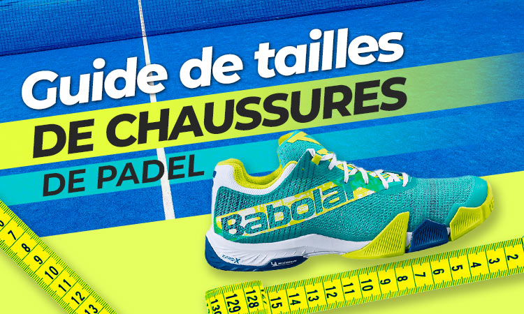 guide taille chaussures padel