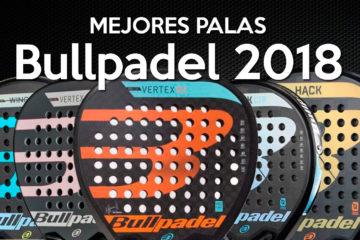 Mejores palas Bullpadel 2018